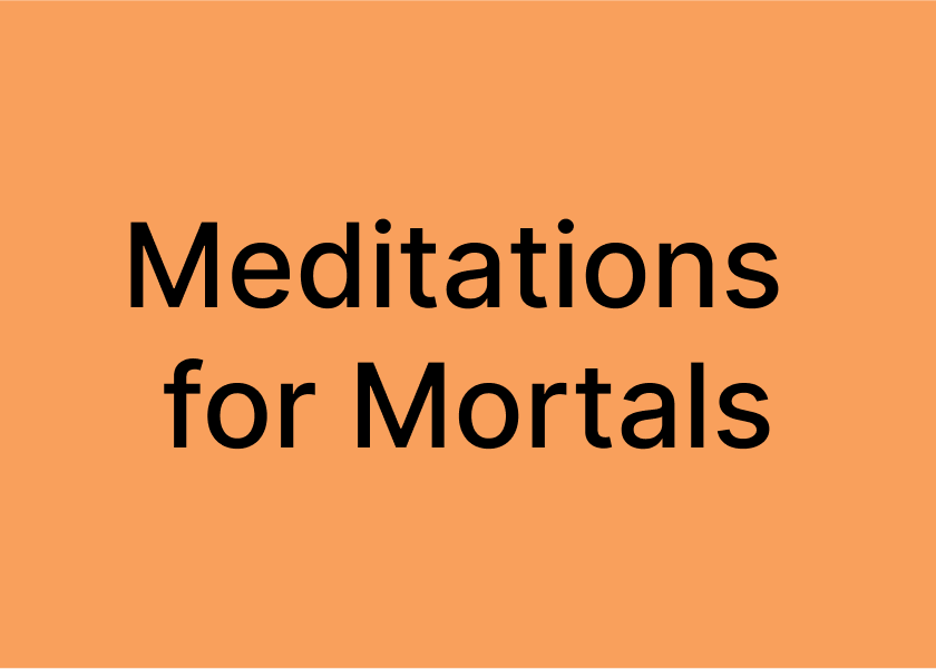 Book cover of "Meditations for Mortals" by Oliver Burkeman.