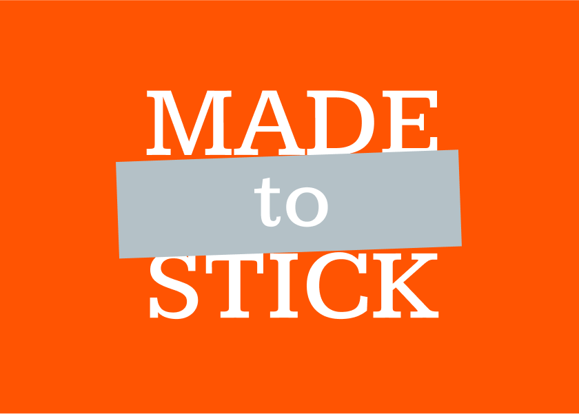 Made to Stick by Chip and  Dan Heath - Summary