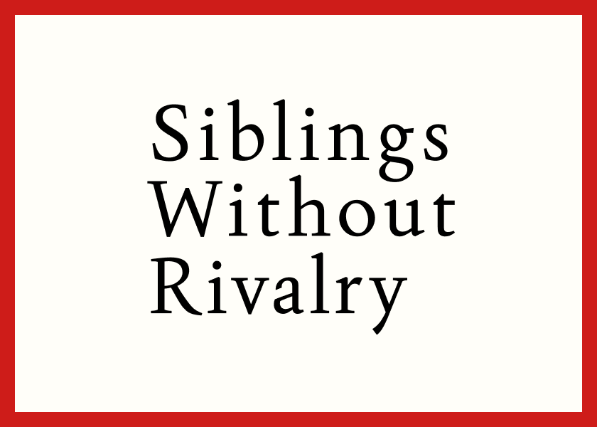Siblings Without Rivalry by Faber and Mazlish - Summary