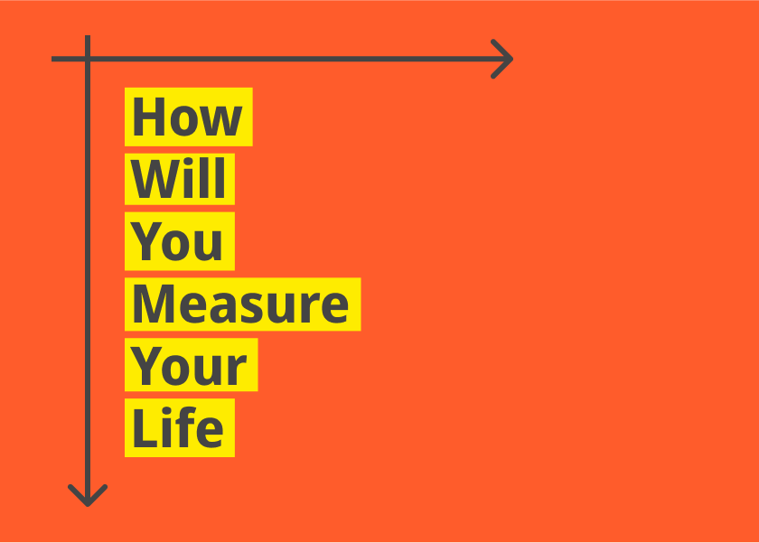 How Will You Measure Your Life? by Christensen, Allworth and Dillon - Summary
